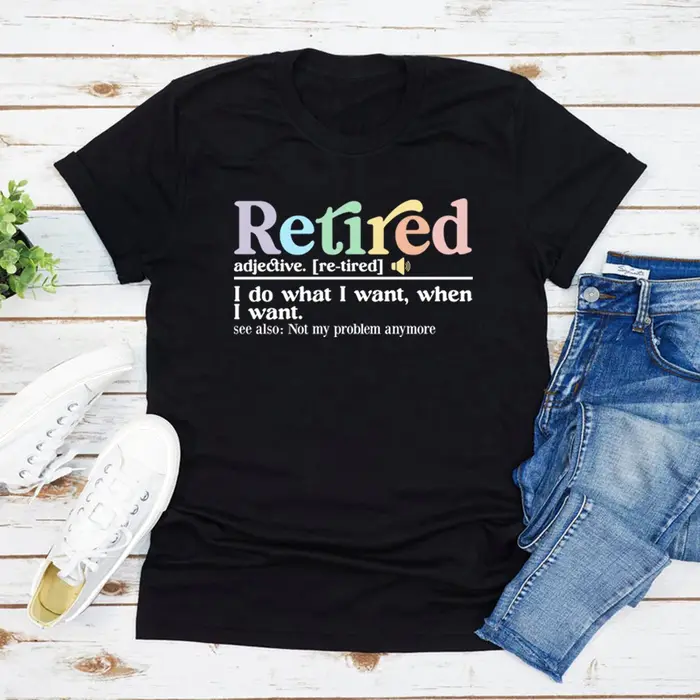 T-shirt définition à la retraite, je fais ce que je veux quand je veux chemise femmes T-shirt à manches courtes drôle de retraite T-shirt femme